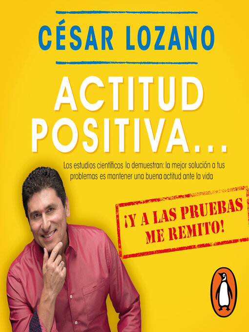 Title details for Actitud positiva... ¡y a las pruebas me remito! by César Lozano - Available